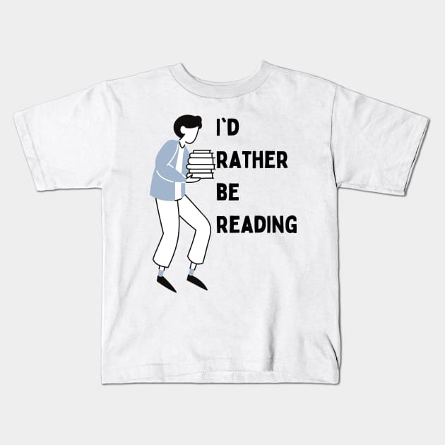 I would rather be reading Kids T-Shirt by Faeblehoarder